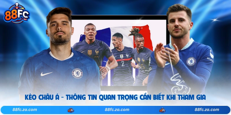 Kèo Châu Á - Thông Tin Quan Trọng Cần Biết Khi Tham Gia