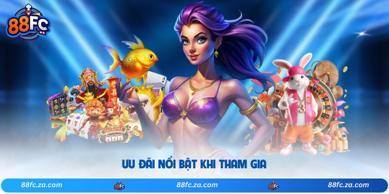 Ưu đãi nổi bật khi tham gia